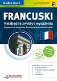 Francuski Niezbędne Zwroty i Wyrażenia Audio Kurs (2 x CD) - Radosław Kucharczyk, Benoit Baloge, Andrzej Leszczyński, Virginie Memeteau