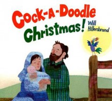 Cock-A-Doodle Christmas! - Will Hillenbrand