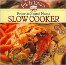 Fix It Quick Favorite Brand Name Slow Cooker - Publications International Ltd.