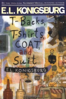 T-backs, T-shirts, Coat, and Suit - E.L. Konigsburg