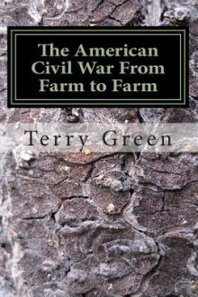 The American Civil War from Farm to Farm: Color Compact Version - Terry Green