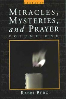 Miracles, Mysteries, and Prayer I - Philip S. Berg, Philip S. Berg