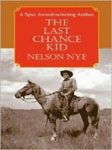 The Last Chance Kid - Nelson Nye