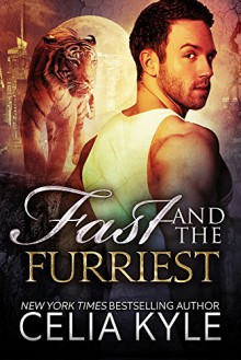 Fast and the Furriest (BBW Paranormal Shapeshifter Romance) (Tiger Tails Book 1) - Celia Kyle