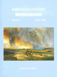 Brandywine American History Workbook, American History Workbook: Since 1860 - Brandywine Press, Charles Rosenberg