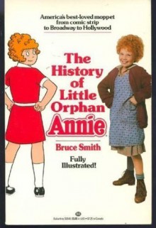 The History of Little Orphan Annie - Bruce Smith