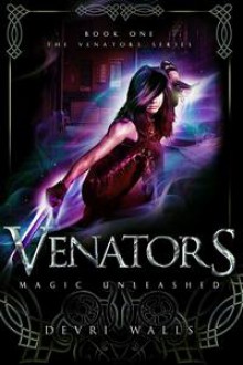 Magic Unleashed (Venators #1) - Devri Walls
