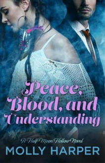 Peace, Blood and Understanding - Molly Harper