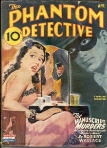 The Phantom Detective - The Manuscript Murders - April, 1945 45/2 - Robert Wallace