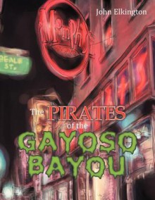 The Pirates of the Gayoso Bayou - John Elkington