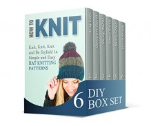 DIY Box Set: 14 Simple Hat Knitting Patterns. 12 Modern Dress and Skirt Crochet Patterns. Zendoodle Workshop to Create Well-Formed Shapes (Knitting For Beginners, How to Knit, Zentangle Basics) - Anna Clark, Genevieve Farrell, Harley Walton, Nancy Green, Lucila Knapp