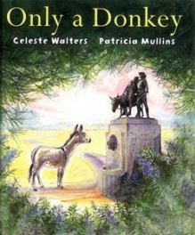 Only A Donkey - Celeste Walters, Patricia Mullins