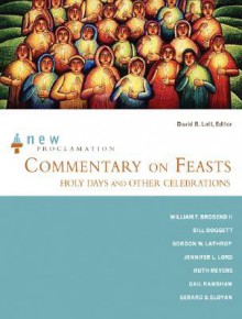 New Proclamation Commentary on Feasts, Holy Days, and Other Celebrations - William F. Brosend II, Gordon W. Lathrop