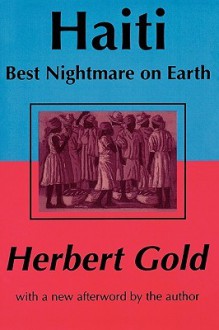 The Best Nighmare on Earth: Life in Haiti - Herbert Gold