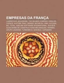 Empresas Da Fran a: Carrefour, Moleskine, the Selmer Company, Essilor, Coface, Alstom, Fnac, Wengo, Michelin, Lvmh, Auchan, Bic, Total - Source Wikipedia