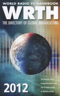 World Radio TV Handbook: The Directory of Global Broadcasting - Sara Gilbert, Bernd Trutenau, John Nelson