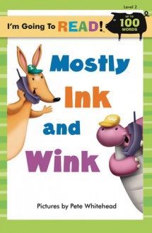 Mostly Ink and Wink (I'm Going to Read Series) - Pete Whitehead