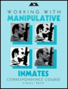 Working with Manipulative Inmates Course - American Correctional Association