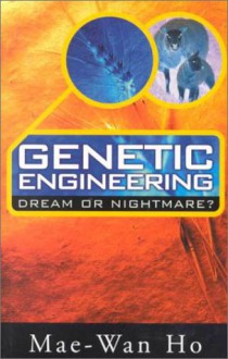 Genetic Engineering - Dream or Nightmare: Turning the Tide on the Brave New World of Bad Science and Big Business - Mae-Wan Ho