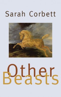 Other Beasts - Sarah Corbett