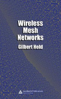 Wireless Mesh Networks - Gilbert Held