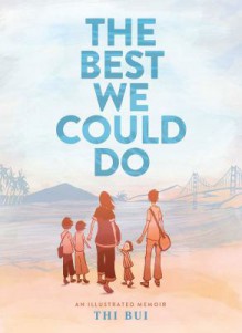 The Best We Could Do: An Illustrated Memoir - Thi Bui