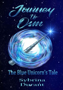 Journey To Osm: The Blue Unicorn's Tale - Sybrina Durant, Travis Erwin