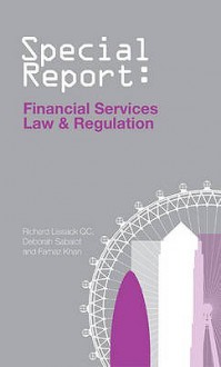 Financial Services Law & Regulation: Special Report - Richard Lissack, Deborah A. Sabalot, Farhaz Khan