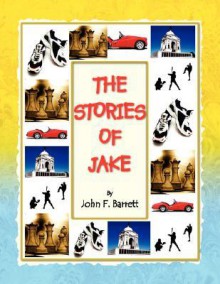 The Stories of Jake - John F. Barrett