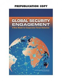 Global Security Engagement: A New Model for Cooperative Threat Reduction - National Academy of Sciences