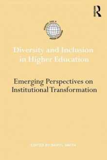 Diversity and Inclusion in Higher Education: Emerging Perspectives on Institutional Transformation - Daryl Smith