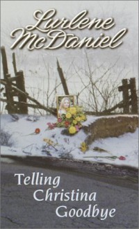 Telling Christina Goodbye - Lurlene McDaniel