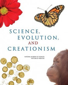 Science, Evolution, and Creationism - National Academy of Sciences, Institute of Medicine