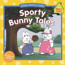 Sporty Bunny Tales (Max and Ruby) - Grosset & Dunlap