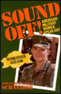 Sound Off!: American Military Women Speak Out - Carl J. Schneider,Dorothy Schneider