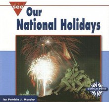 Our National Holidays - Patricia J. Murphy