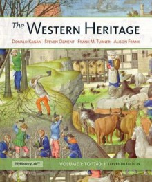 Western Heritage, The, Volume 1 (11th Edition) - Donald Kagan, Frank M Turner, Steven Ozment, Alison Frank