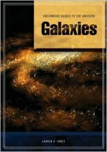 Galaxies (Greenwood Guides To The Universe) - Lauren V. Jones