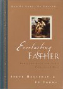 Everlasting Father: Rediscovering the First Christmas Gift (And He Shall Be Called) - Steve Halliday, Ed Young