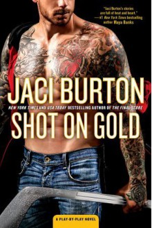 Shot on Gold (A Play-by-Play Novel) - Jaci Burton