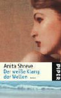 Der weiße Klang der Wellen / The Last Time They Met - Anita Shreve, Anita Shere