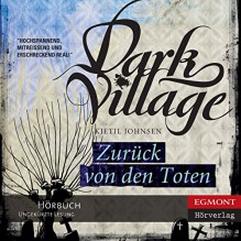 Zurück von den Toten [Dark Village 4] - Kjetil Johnsen, Anne Bubenzer (translator), Dagmar Lendt (translator), Jade Nordlicht, Egmont Hörverlag