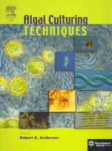 Algal Culturing Techniques - Robert A. Andersen