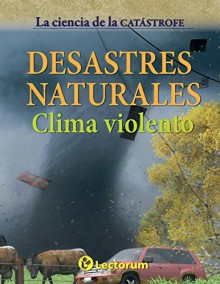 Desastres naturales: Clima violento (La ciencia de la catastrofe) (Volume 1) (Spanish Edition) - Steve Parker, David West