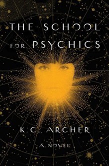The School for Psychics - K. C. Archer