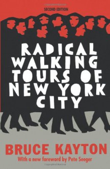 Radical Walking Tours of New York City - Bruce Kayton, Renee Michaels, Pete Seeger