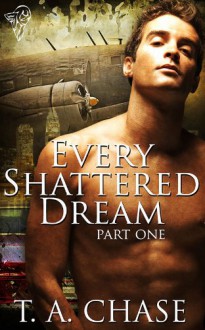 Every Shattered Dream (Part 1) - T.A. Chase