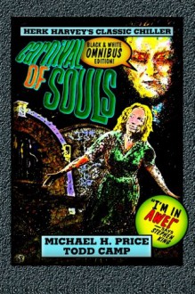 Carnival of Souls: Black & White Omnibus Edition! - Michael H. Price, Todd Camp