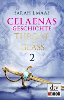 Celaenas Geschichte 2 (Throne of Glass, #0.2) - Sarah J. Maas, Ilse Layer