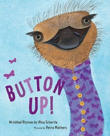 Button Up!: Wrinkled Rhymes - Alice Schertle, Petra Mathers